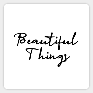 beautiful things Magnet